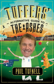 Title: Tuffers' Alternative Guide To The Ashes, Author: Phil Tufnell