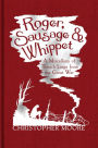 Roger, Sausage and Whippet: A Miscellany of Trench Lingo from the Great War