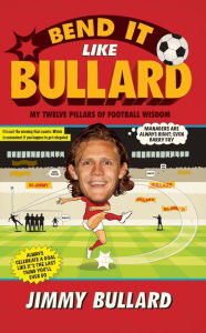 Title: Bend It Like Bullard, Author: Jimmy Bullard