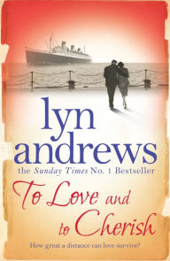 Title: To Love and to Cherish: A moving saga of family, ambition and love, Author: Lyn Andrews