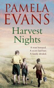 Title: Harvest Nights: A trust betrayed. A secret laid bare. A family divided., Author: Pamela Evans