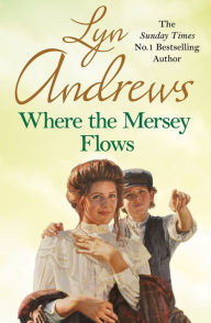 Title: Where the Mersey Flows: A powerful saga of poverty, friendship and love, Author: Lyn Andrews