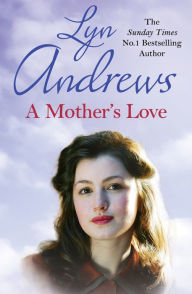 Title: A Mother's Love: A compelling family saga of life's ups and downs, Author: Lyn Andrews