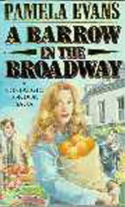 Title: A Barrow in the Broadway: An orphan finds freedom and love in wartime London, Author: Pamela Evans