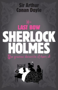 Title: Sherlock Holmes: His Last Bow (Sherlock Complete Set 8), Author: Arthur Conan Doyle