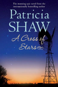 Title: A Cross of Stars: An epic Australian saga of love and betrayal, Author: Patricia Shaw