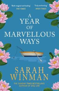 Title: A Year of Marvellous Ways, Author: Sarah Winman