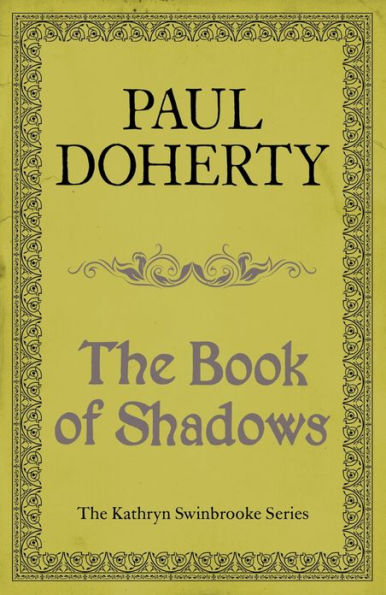 The Book of Shadows (Kathryn Swinbrooke Mysteries, Book 4): Magic and murder abound in an unputdownable medieval mystery