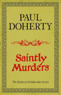 Saintly Murders (Kathryn Swinbrooke Mysteries, Book 5): Murder and intrigue in medieval Canterbury