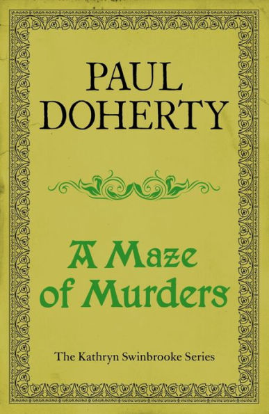 A Maze of Murders (Kathryn Swinbrooke Mysteries, Book 6): A hunt for a killer in medieval Canterbury