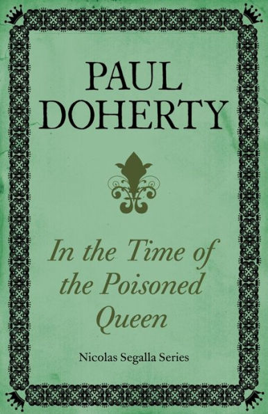 In Time of the Poisoned Queen (Nicholas Segalla series, Book 4): A dangerous journey into the mysteries of Tudor England