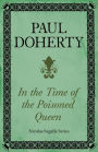 In Time of the Poisoned Queen (Nicholas Segalla series, Book 4): A dangerous journey into the mysteries of Tudor England