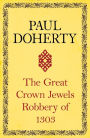 The Great Crown Jewels Robbery of 1303: A gripping insight into an infamous robbery