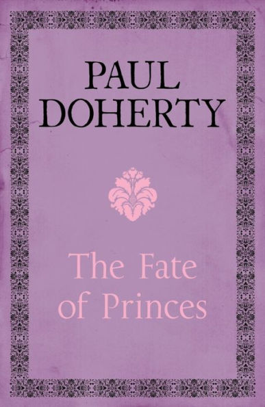 The Fate of Princes: A thrilling novel exploring one of the most famous mysteries