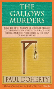 Title: The Gallows Murders (Tudor Mysteries, Book 5): A gripping Tudor mystery of blackmail, treason and murder, Author: Paul Doherty