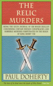 Title: The Relic Murders (Tudor Mysteries, Book 6): Murder and blackmail abound in this gripping Tudor mystery, Author: Paul Doherty