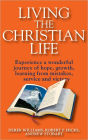 Living the Christian Life: Experience a Wonderful Journey of Hope, Growth, Learning from Mistakes, Service and Victory