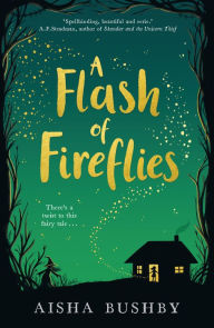 Title: A Flash of Fireflies, Author: Aisha Bushby