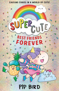 Title: Best Friends Forever (SUPER CUTE, Book 1), Author: Pip Bird