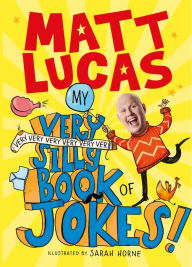 Title: My Very Very Very Very Very Very Very Silly Book of Jokes, Author: Matt Lucas