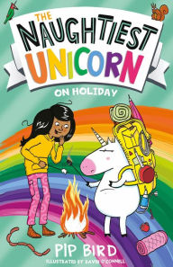 Title: The Naughtiest Unicorn on Holiday (The Naughtiest Unicorn series), Author: Pip Bird