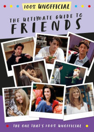 Title: The Ultimate Guide to Friends (The One That's 100% Unofficial), Author: Malcolm Mackenzie