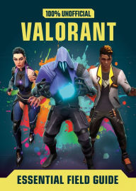 Free pdf ebooks downloads Valorant: Essential Guide 100% Unofficial