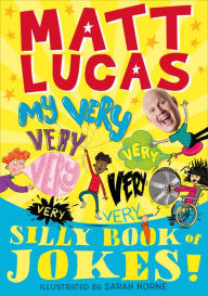 Title: My Very Very Very Very Very Very Very Silly Book of Jokes, Author: Matt Lucas