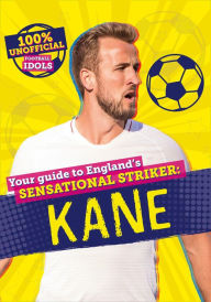Title: 100% Unofficial Football Idols: Kane, Author: Kevin Pettman