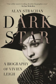 Title: Dark Star: A Biography of Vivien Leigh, Author: Alan Strachan