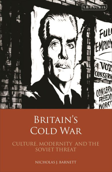 Britain's Cold War: Culture, Modernity and the Soviet Threat