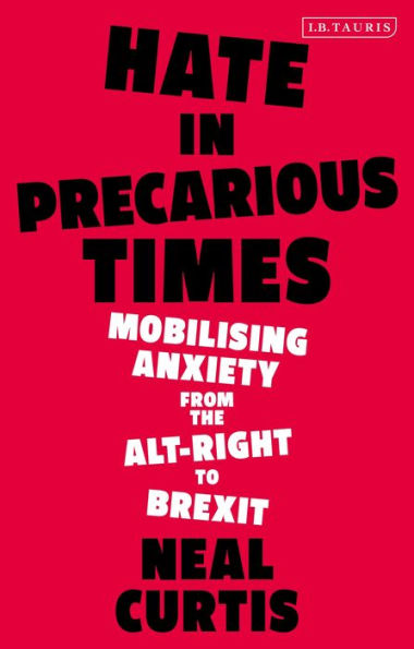 Hate Precarious Times: Mobilizing Anxiety from the Alt-Right to Brexit