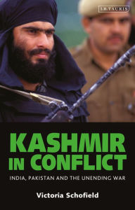 Title: Kashmir in Conflict: India, Pakistan and the Unending War, Author: Victoria Schofield