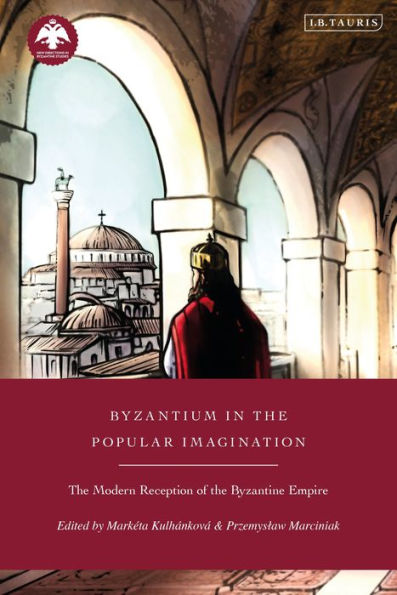 Byzantium the Popular Imagination: Modern Reception of Byzantine Empire