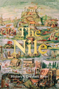 Title: The Nile: History's Greatest River, Author: Terje Tvedt