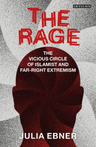 Title: The Rage: The Vicious Circle of Islamist and Far-Right Extremism, Author: Julia Ebner