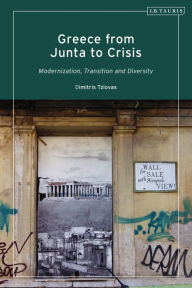 Title: Greece from Junta to Crisis: Modernization, Transition and Diversity, Author: Dimitris Tziovas