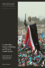 Leadership, Nation-building and War in South Sudan: The Problems of Statehood and Collective Will