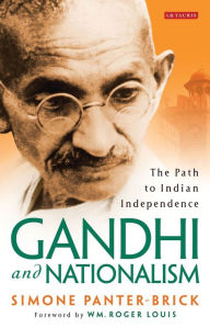 Title: Gandhi and Nationalism: The Path to Indian Independence, Author: Simone Panter-Brick