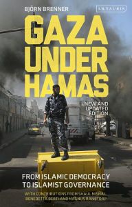 Online free book downloads Gaza Under Hamas: From Islamic Democracy to Islamist Governance by 