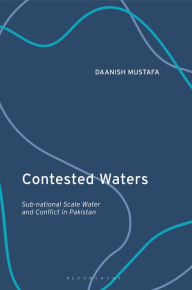 Title: Contested Waters: Sub-national Scale Water and Conflict in Pakistan, Author: Daanish Mustafa