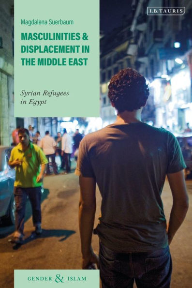 Masculinities and Displacement the Middle East: Syrian Refugees Egypt