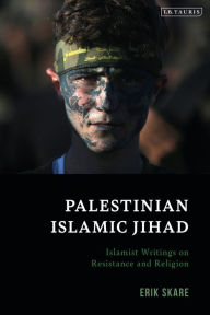 Title: Palestinian Islamic Jihad: Islamist Writings on Resistance and Religion, Author: Erik Skare