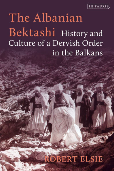the Albanian Bektashi: History and Culture of a Dervish Order Balkans