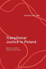 Title: Transitional Justice in Poland: Memory and the Politics of the Past, Author: Frances Millard