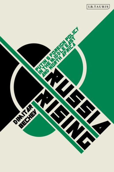 Russia Rising: Putin's Foreign Policy the Middle East and North Africa