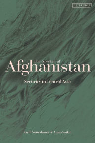 Title: The Spectre of Afghanistan: Security in Central Asia, Author: Amin Saikal