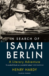 Title: In Search of Isaiah Berlin: A Literary Adventure, Author: Henry Hardy