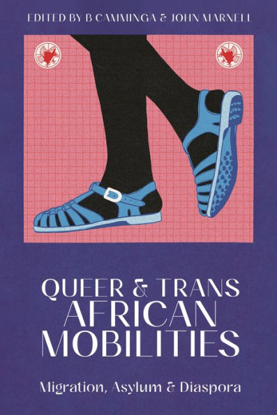 Queer and Trans African Mobilities: Migration, Asylum Diaspora
