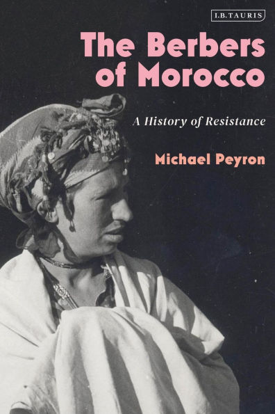 The Berbers of Morocco: A History Resistance